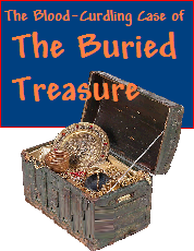 The Blood-Curdling Case of The Buried Treasure<br> <h5> 5 girls and 5 boys are suspects <br>up to 30 can play<br>12 - 14 years old</h5>